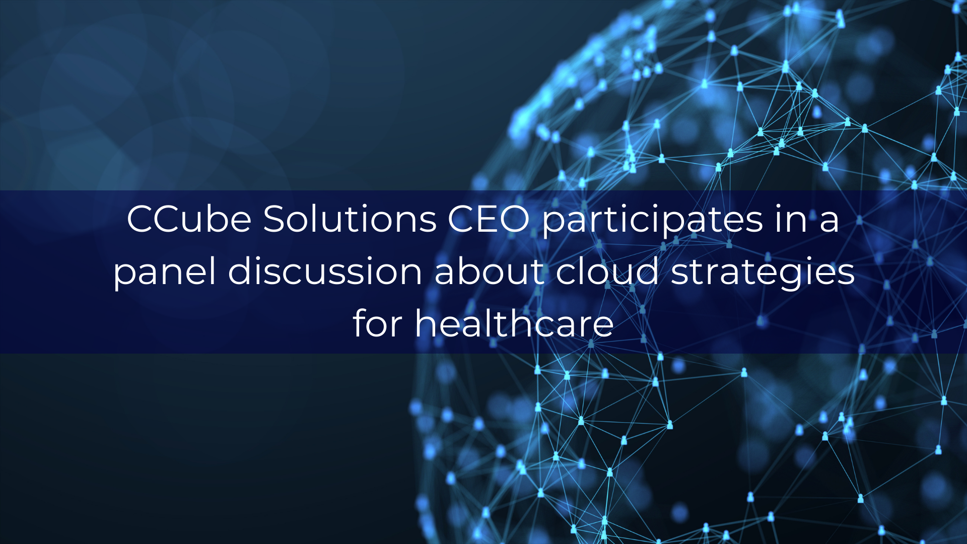 CCube Solutions CEO participates in a panel discussion about cloud strategies for healthcare news